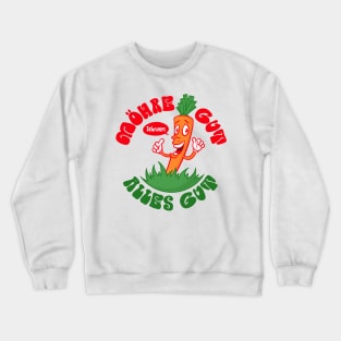 Carrot good, all good Crewneck Sweatshirt